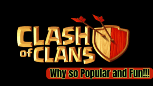 Why is Clash of Clans So Popular and Fun?